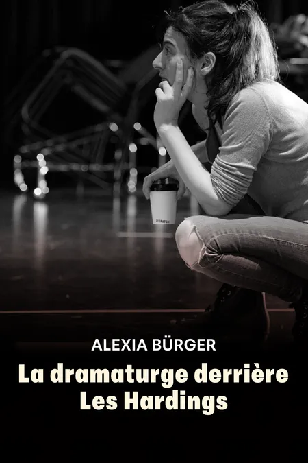 Alexia Bürger : la dramaturge derrière Les Hardings